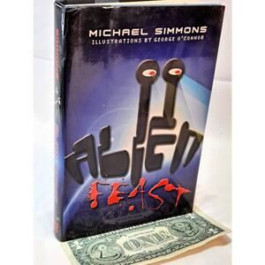Alien Feast: Chronicles of the First Invasion by Michael Simmons (2009 1st Ed)